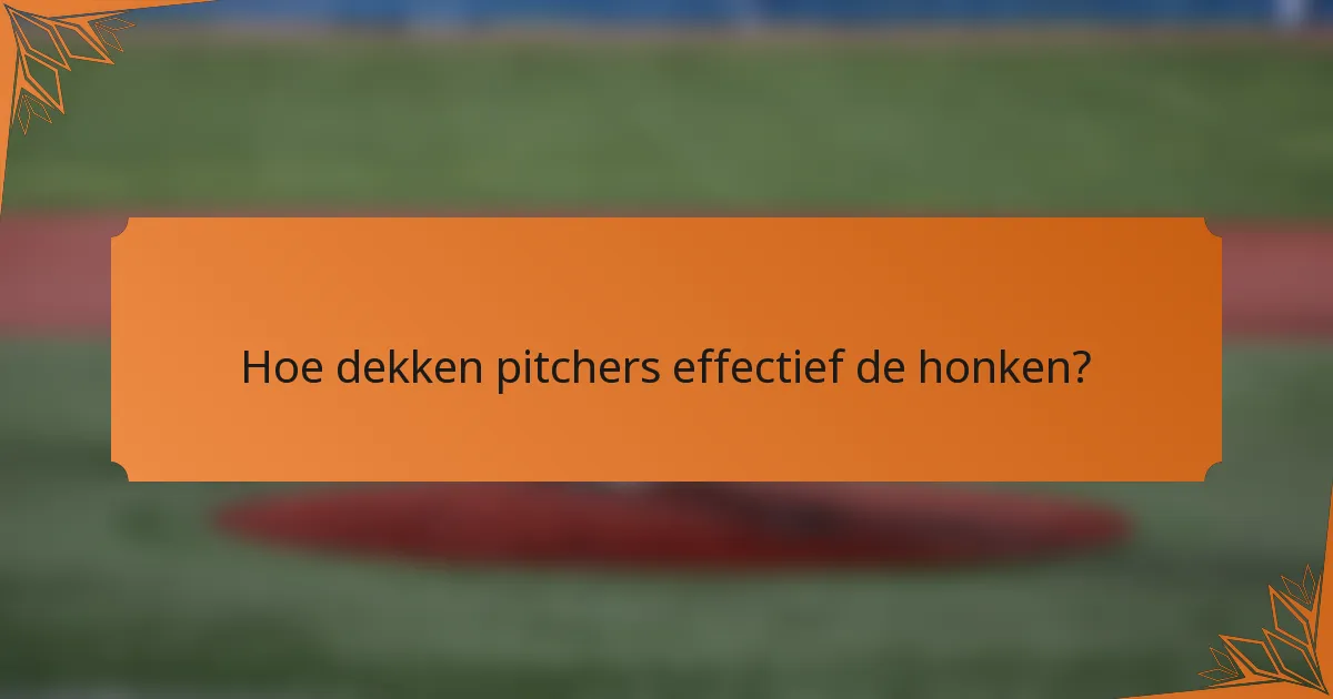 Hoe dekken pitchers effectief de honken?