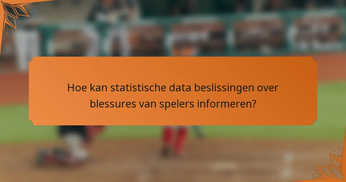 Hoe kan statistische data beslissingen over blessures van spelers informeren?