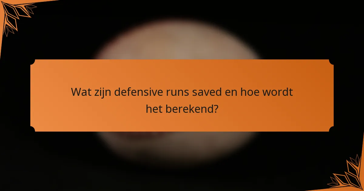 Wat zijn defensive runs saved en hoe wordt het berekend?