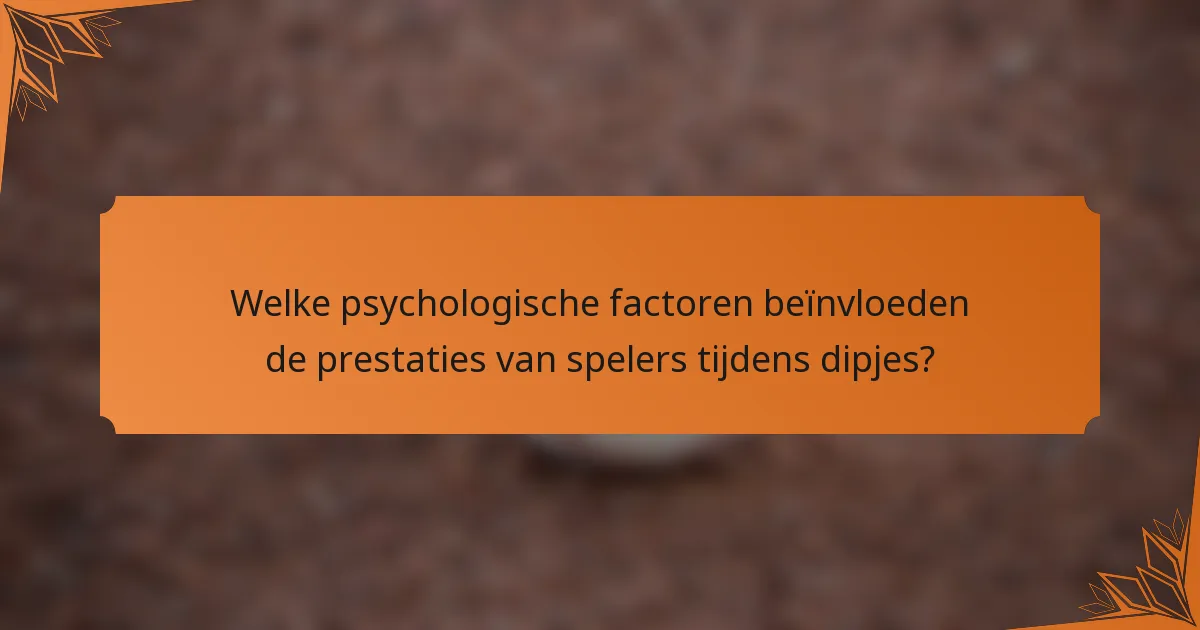 Welke psychologische factoren beïnvloeden de prestaties van spelers tijdens dipjes?