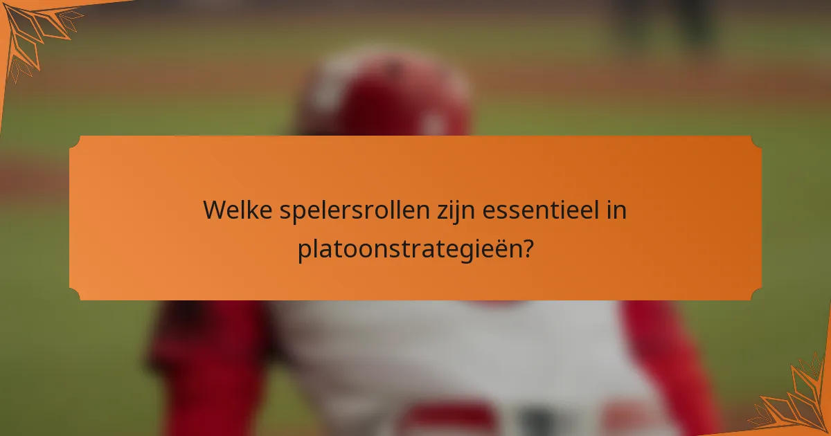 Welke spelersrollen zijn essentieel in platoonstrategieën?