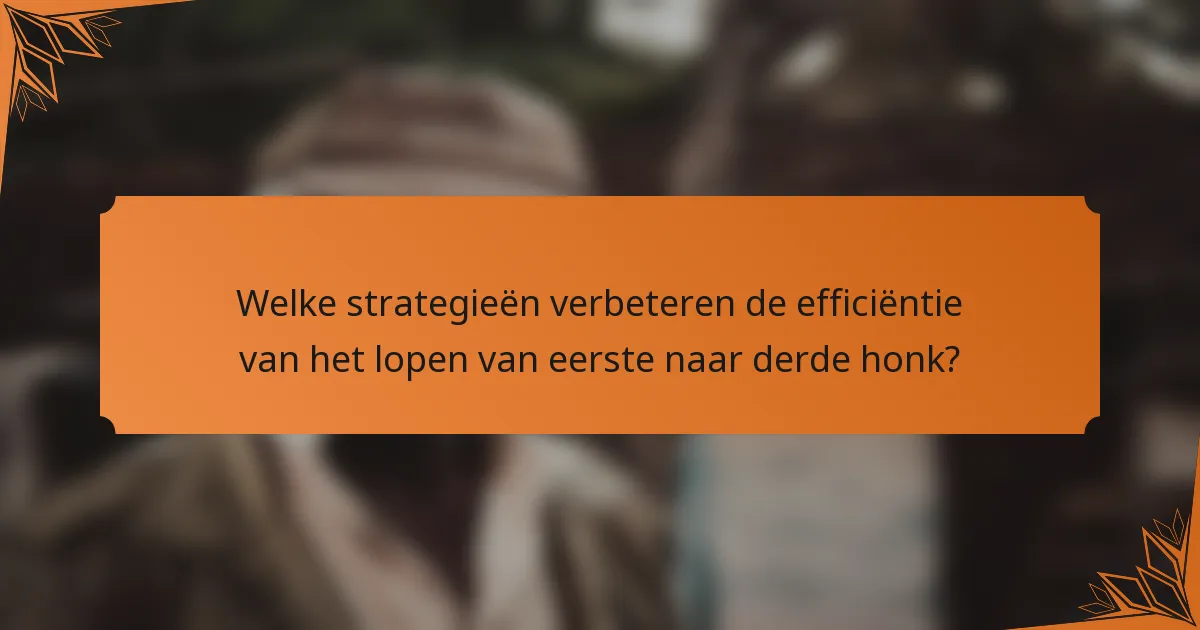 Welke strategieën verbeteren de efficiëntie van het lopen van eerste naar derde honk?
