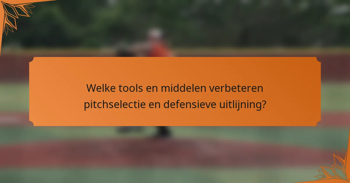 Welke tools en middelen verbeteren pitchselectie en defensieve uitlijning?