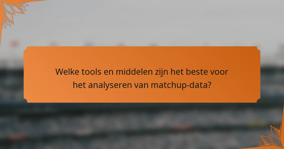 Welke tools en middelen zijn het beste voor het analyseren van matchup-data?